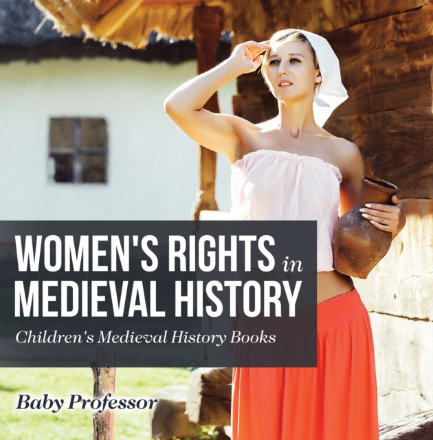 Women's Rights in Medieval History- Children's Medieval History Books