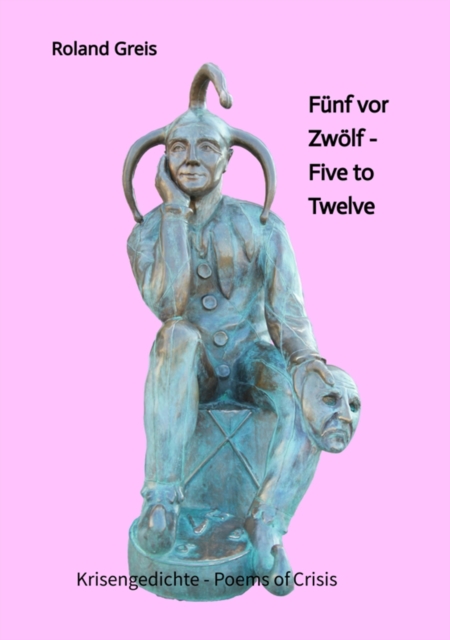 Fünf vor Zwölf - Five to Twelve -  Unsere Zukunft steht auf dem Spiel - Krise als Chance zur Neubesinnung