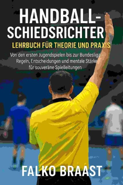 Handballschiedsrichter - Lehrbuch fur Theorie und Praxis