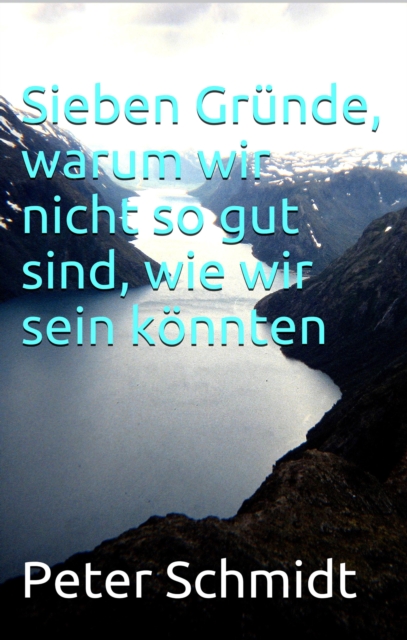 Sieben Gründe, warum wir nicht so gut sind, wie wir sein könnten