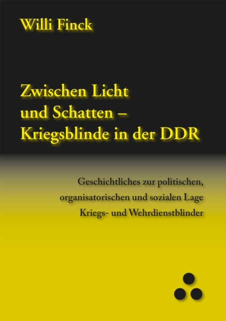 Zwischen Licht und Schatten - Kriegsblinde in der DDR