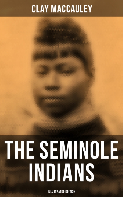 Seminole Indians (Illustrated Edition)