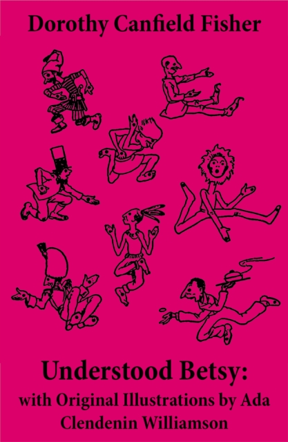 Understood Betsy: with Original Illustrations by Ada Clendenin Williamson