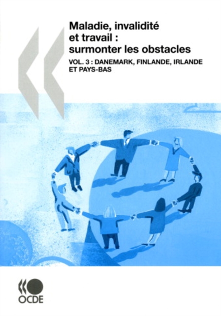 Maladie, invalidite et travail : surmonter les obstacles (Vol. 3) Danemark, Finlande, Irlande et Pays-Bas