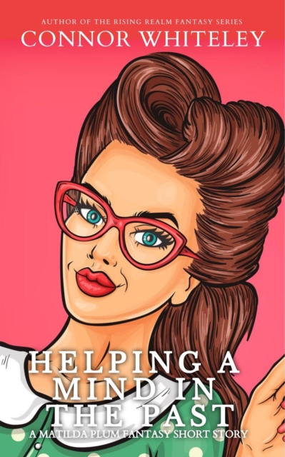 Helping A Mind In The Past: A Matilda Plum Contemporary Fantasy Short Story