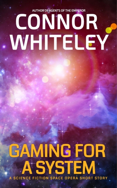 Gaming For A System: A Science Fiction Space Opera Short Story