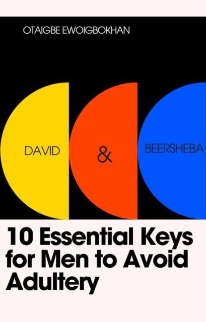 David & Beersheba: 10 Essential Keys for Men to Avoid Adultery