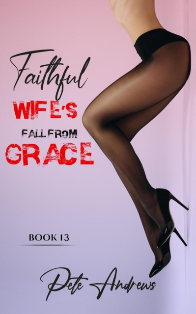 Faithful Wife's Fall From Grace Book 13