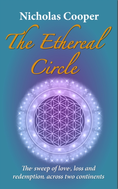 Ethereal Circle - The sweep of love, loss and redemption across two continents