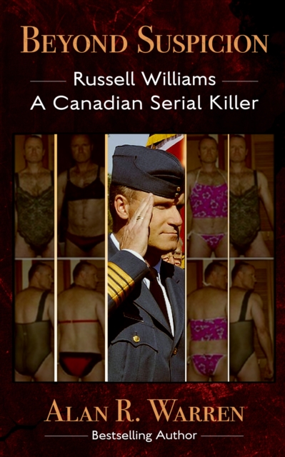 Beyond Suspicion: Russell Williams A Canadian Serial Killer