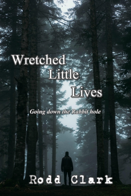 Wretched Little Lives - Going Down the Rabbit Hole
