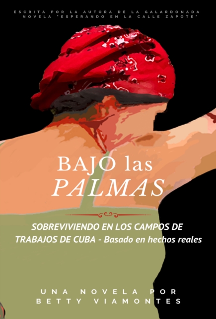 Bajo las Palmas: Sobreviviendo en los campos de trabajos de Cuba