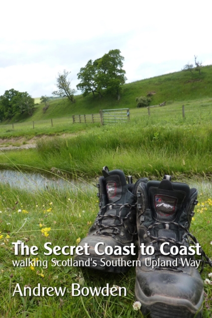 Secret Coast To Coast: Walking Scotland's Southern Upland Way