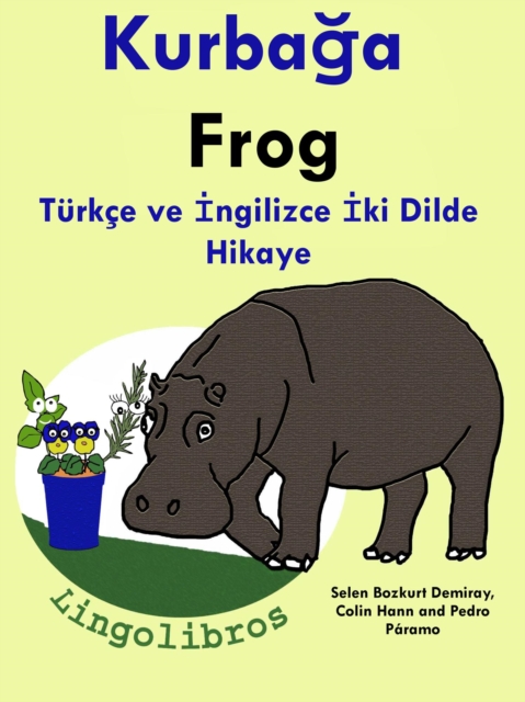 Turkce ve Ingilizce Iki Dilde Hikaye: Kurbaga - Frog - Ingilizce Ogrenme Serisi