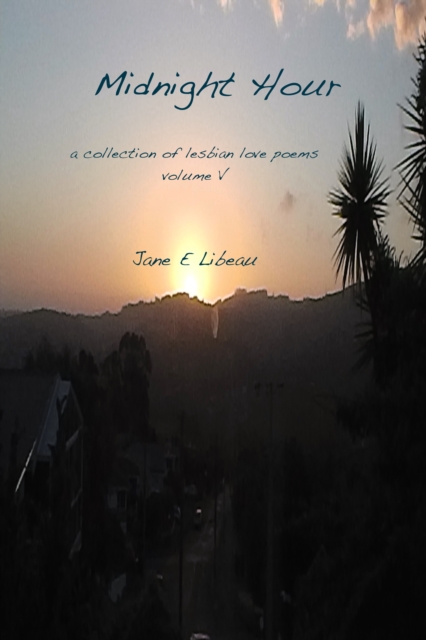 Midnight Hour. A Collection of Lesbian Love Poems. Volume V