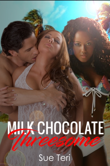 Milk Chocolate Threesome