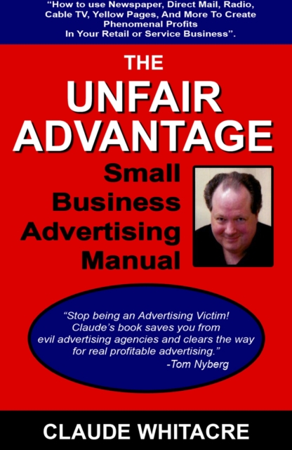 Unfair Advantage Small Business Advertising Manual