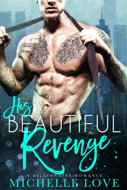 His Beautiful Revenge: A Billionaire Romance