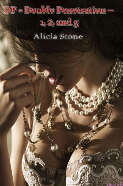 DP - Double Penetration -  1, 2, and 3