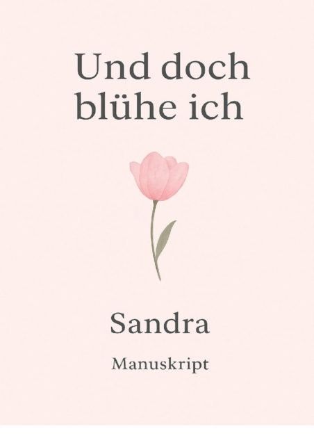 Und doch bluhe ich