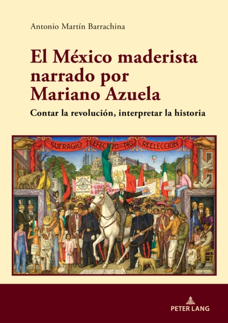 El Mexico maderista narrado por Mariano Azuela