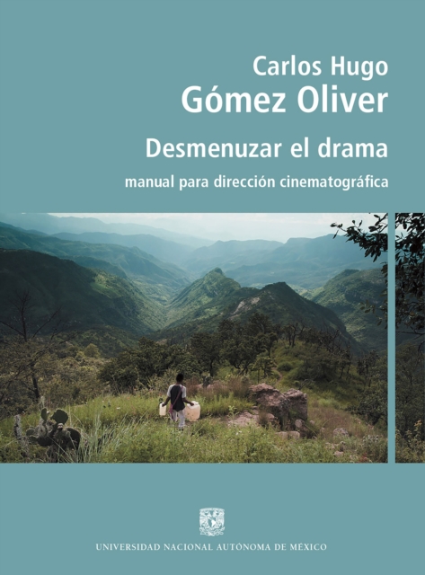 Desmenuzar el drama. Manual para dirección cinematográfica