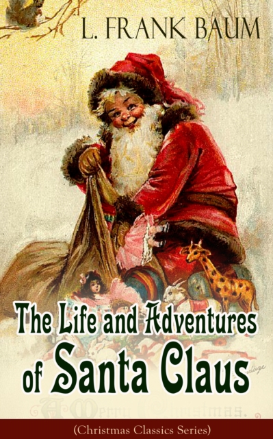 Life and Adventures of Santa Claus (Christmas Classics Series)