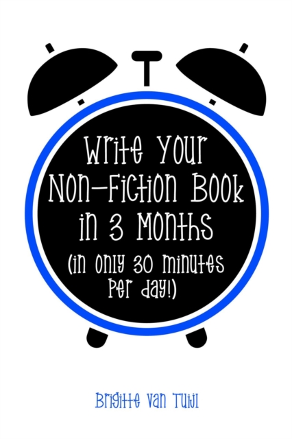 Write Your Non-Fiction Book in 3 Months (In Only 30 Minutes Per Day!)