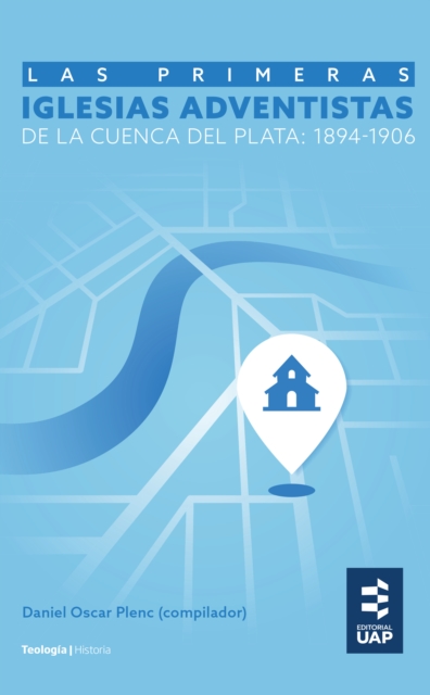Las primeras iglesias adventistas de la Cuenca del Plata: 1894-1906