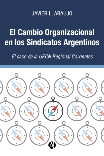 El Cambio Organizacional en los Sindicatos Argentinos: El caso de la UPCN Regional Corrientes