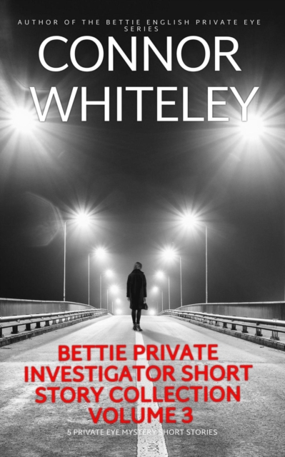 Bettie Private Investigator Short Story Collection Volume 3: 5 Private Eye Mystery Short Stories