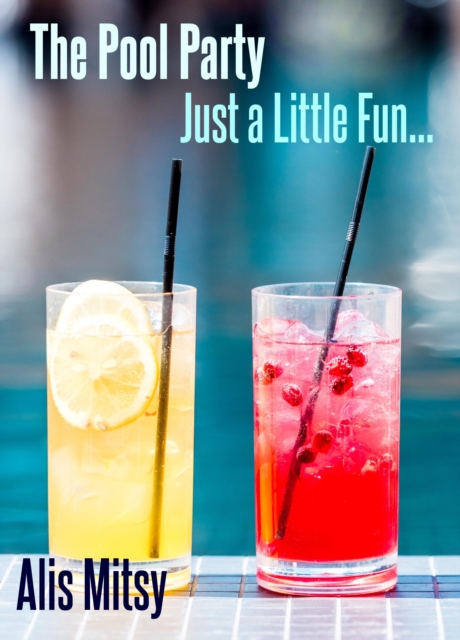 Pool Party: Just a Little Fun...