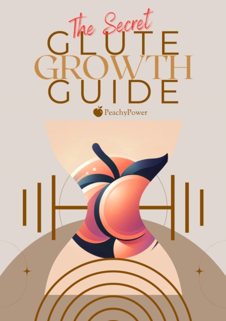 Secret Glute Growth Guide