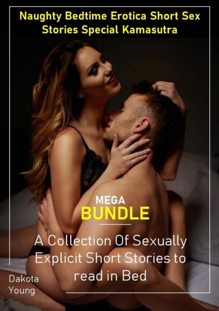 Naughty Bedtime Erotica Short Sex Stories Special Kamasutra