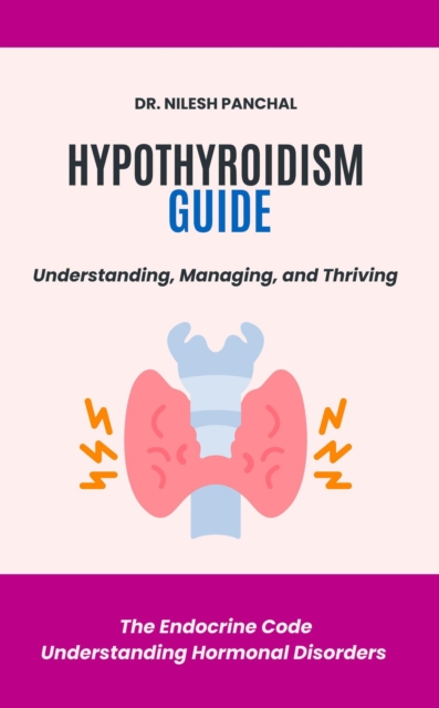 Hypothyroidism Guide: Understanding, Managing, and Thriving