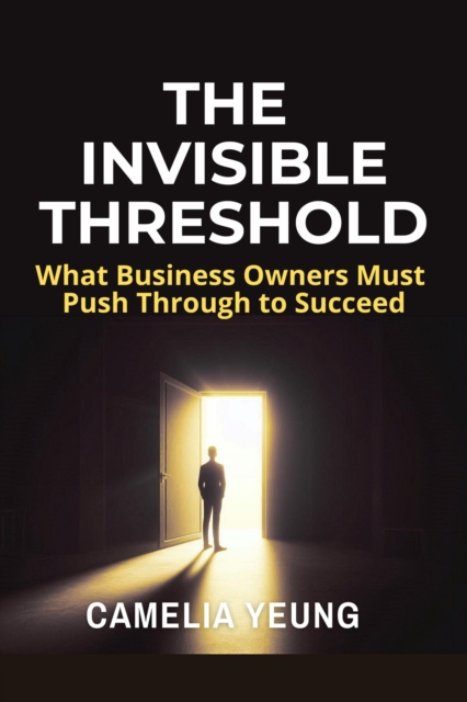 Invisible Threshold: What Business Owners Must Push Through to Succeed