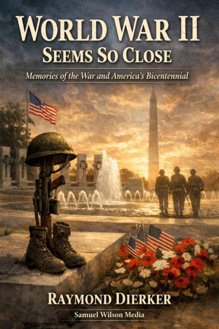 World War II Seems So Close: Memories of the War and America's Bicentennial
