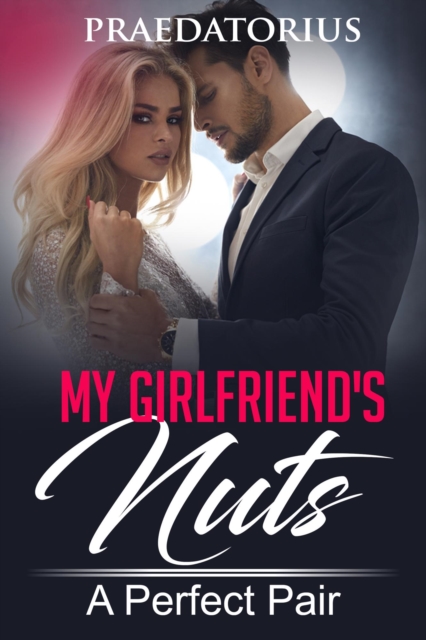 My Girlfriend's Nuts: A Perfect Pair
