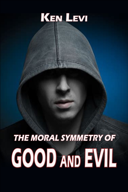 Moral Symmetry of Good and Evil