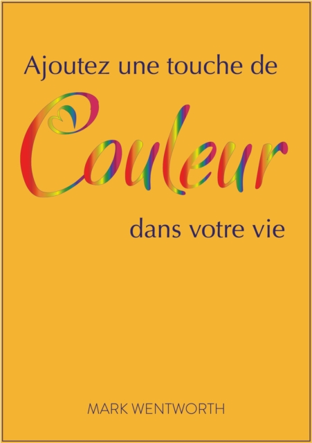 Ajoutez une touche de couleur dans votre vie
