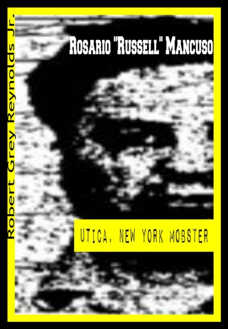 Rosario &quote;Russell&quote; Mancuso Utica, New York Mobster