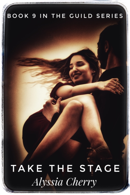 Take the Stage: Book 9 In The Guild Series