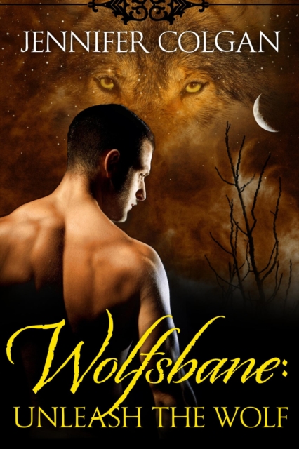 Wolfsbane: Unleash the Wolf (The Complete Wolfsbane Series)