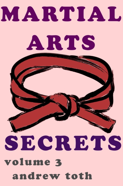 Martial Arts Secrets: Volume 3