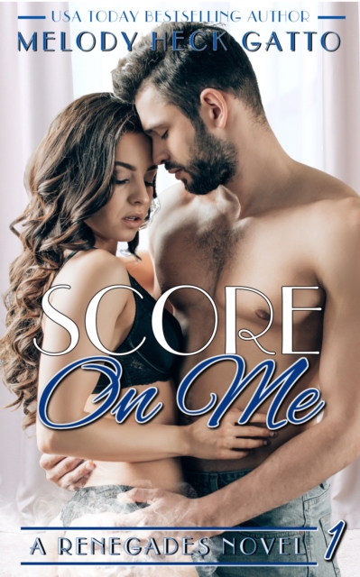 Score On Me: A Renegades Novel