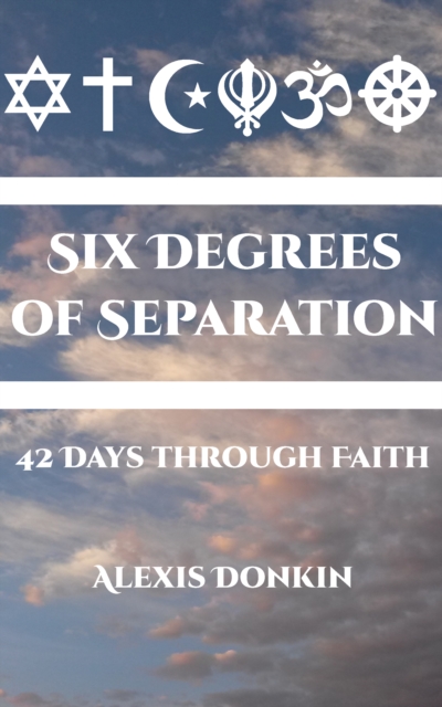 Six Degrees of Separation: 42 Days Through Faith (An Interfaith Devotional)