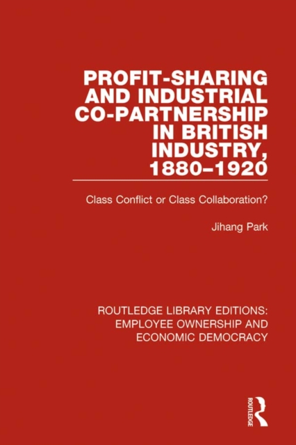 Profit-sharing and Industrial Co-partnership in British Industry, 1880-1920