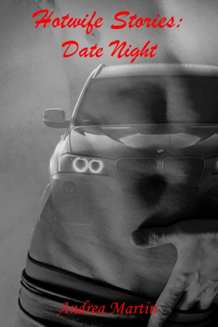 Hotwife Stories: Date Night
