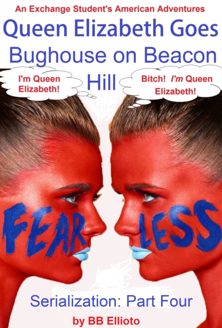Queen Elizabeth Goes Bughouse on Beacon Hill Serialization: Part Four