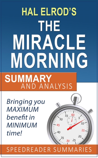 Quick and Simple Summary and Analysis of The Miracle Morning by Hal Elrod